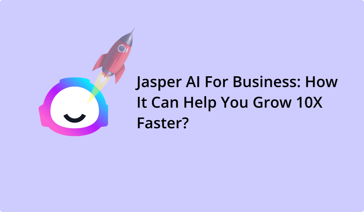 How Jasper AI Can 10X Your Business Growth