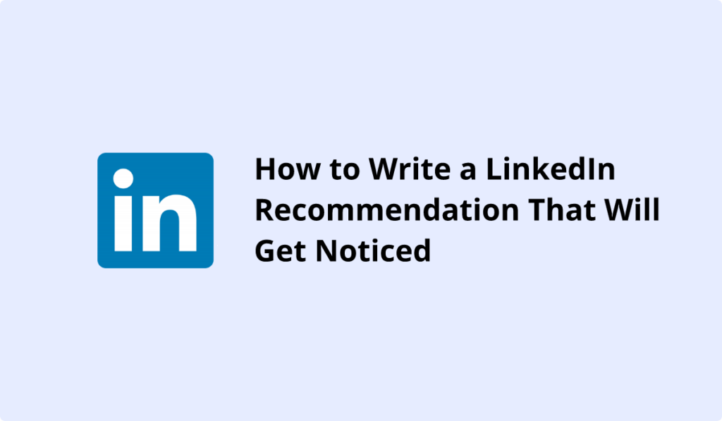 How to Write a LinkedIn Recommendation That Will Get Noticed