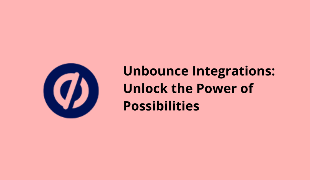 unbounce integrations a comprehensive guide